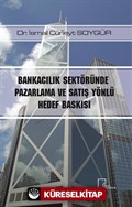 Bankacılık Sektöründe Pazarlama ve Satış Yönlü Hedef Baskısı