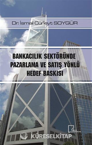Bankacılık Sektöründe Pazarlama ve Satış Yönlü Hedef Baskısı
