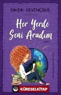 Her Yerde Seni Aradım