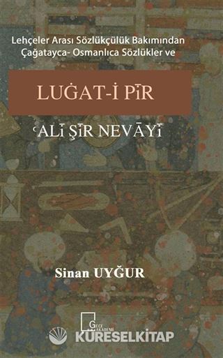 Lehçeler Arası Sözlükçülük Bakımından Çağatayca- Osmanlıca Sözlükler ve Luğat-i Pir Ali Şir Nevayi