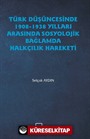 Türk Düşüncesinde 1908-1938 Yılları Arasında Sosyolojik Bağlamda Halkçılık Hareketi