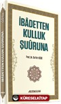İbadetten Kulluk Şuuruna