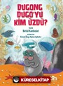 Dugong Dugo'yu Kim Üzdü?