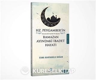 Hz. Peygamber'in (s.a.v.) Ramazan Ayındaki İbadet Hayatı