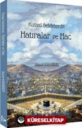 Kutsal Beldelerde Hatıralar ve Hac