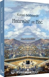Kutsal Beldelerde Hatıralar ve Hac