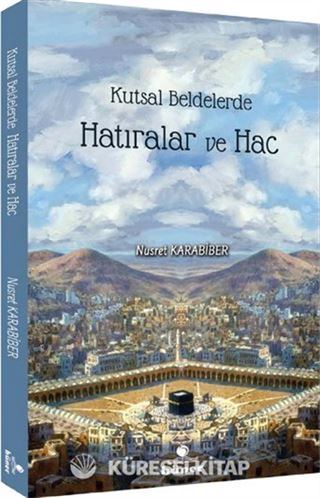 Kutsal Beldelerde Hatıralar ve Hac