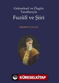 Geleneksel ve Özgün Taraflarıyla Fuzuli ve Şiiri