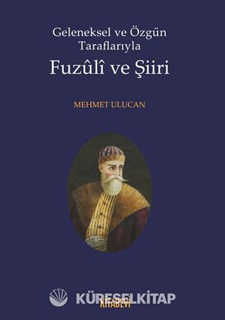 Geleneksel ve Özgün Taraflarıyla Fuzuli ve Şiiri