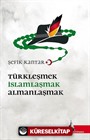 Türkleşmek İslamlaşmak Almanlaşmak