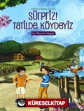 Sürpriz! Tatilde Köydeyiz