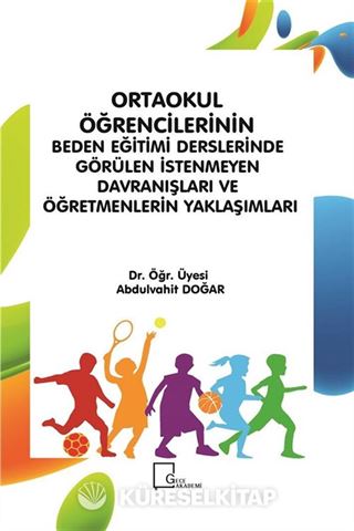 Ortaokul Öğrencilerinin Beden Eğitimi Derslerinde Görülen İstenmeyen Davranışları ve Öğretmenlerin Yaklaşımları