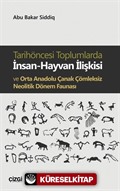 Tarihöncesi Toplumlarda İnsan-Hayvan İlişkisi ve Orta Anadolu Çanak Çömleksiz Neolitik Dönem Faunası