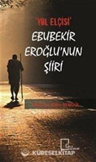 Yol Elçisi Ebubekir Eroğlu'nun Şiiri