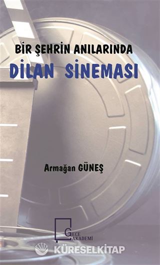 Bir Şehrin Anılarında Dilan Sineması