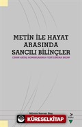 Metin ile Hayat Arasında Sancılı Bilinçler