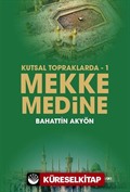 Kutsal Topraklarda 1 / Mekke Medine