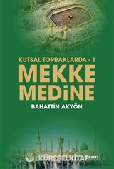 Kutsal Topraklarda 1 / Mekke Medine