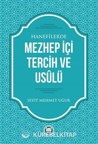 Hanefilerde Mezhep İçi Tercih ve Usulü
