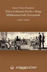 Damur Vakası Örneğinde Aliye (Lübnan) Divan-ı Harp Mahkemesi'nde Duruşmak