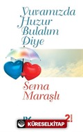 Yuvamızda Huzur Bulalım Diye