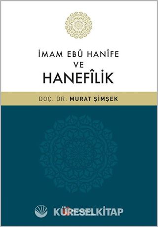 İmam Ebu Hanife ve Hanefilik