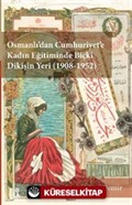 Osmanlı'dan Cumhuriyet'e Kadın Eğitiminde Biçki Dikişin Yeri (1908-1952)