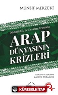 Diktatörlük ile Devrim Arasında Arap Dünyasının Krizleri