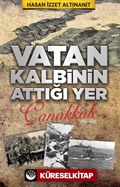 Vatan Kalbinin Attığı Yer Çanakkale