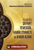 İslamda Şefaat Tevessül Kabir Ziyareti ve Kabir Azabı