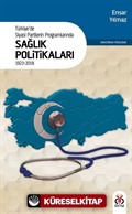 Türkiye'de Siyasi Partilerin Programlarında Sağlık Politikaları (1923-2018)