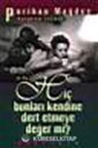 Pazartesi Yazıları/ Hiç Bunları Kendine Dert Etmeye Değer Mi?