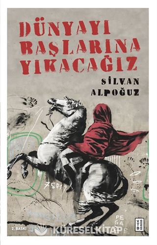 Dünyayı Başlarına Yıkacağız