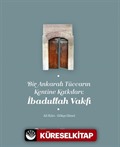 Bir Ankaralı Tüccarın Kentine Katkıları: İbadullah Vakfı