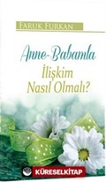 Anne Babamla Ilişkim Nasıl Olmalı?