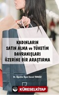 Kadınların Satın Alma ve Tüketim Davranışları Üzerine Bir Araştırma