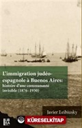 L'immigration Judéo-espagnole à Buenos Aires: Histoire d'une Communauté İnvisible (1876-1930)