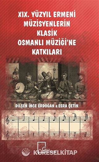 XIX. Yüzyıl Ermeni Müzisyenlerin Klasik Osmanlı Müziği'ne Katkıları