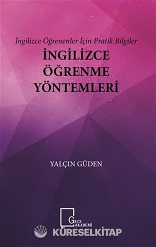 İngilizce Öğrenenler İçin Pratik Bilgiler İngilizce Öğrenme Yöntemleri