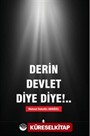 Derin Devlet Diye Diye!..