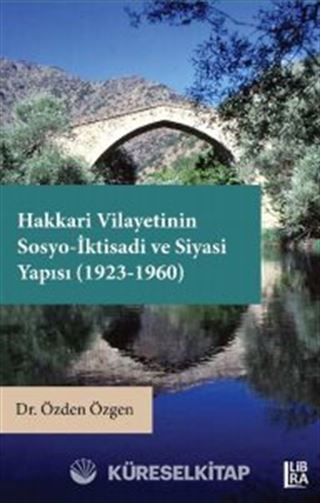 Hakkari Vilayetinin Sosyo-İktisadi ve Siyasi Yapısı (1923-1960)