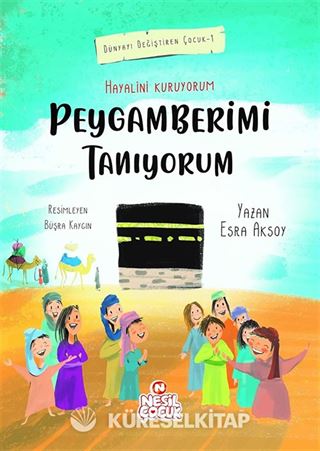 Hayalini Kuruyorum Peygamberimi Tanıyorum (Birinci Kitap)