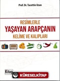 Resimlerle Yaşayan Arapçanın Kelime ve Kalıpları