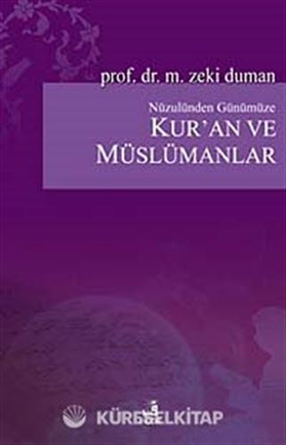 Nüzulünden Günümüze Kur'an ve Müslümanlar