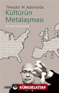 Theodor W. Adorno'da Kültürün Metalaşması