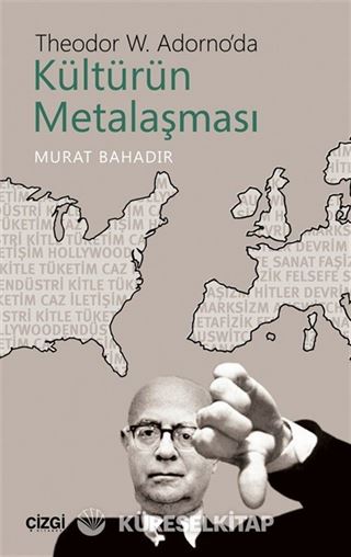 Theodor W. Adorno'da Kültürün Metalaşması