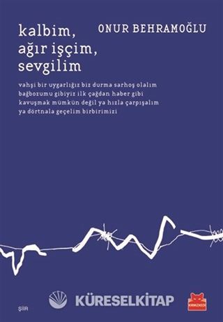 Kalbim, Ağır İşçim, Sevgilim