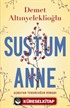 Sustum Anne - Açmayan Tomurcuğun Romanı