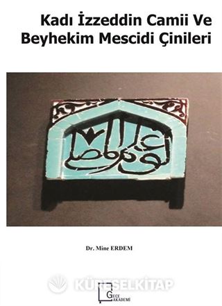 Kadı İzzeddin Camii ve Beyhekim Mescidi Çinileri