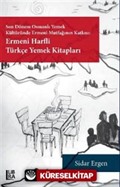 Son Dönem Osmanlı Yemek Kültüründe Ermeni Mutfağının Katkısı: Ermeni Harfli Türkçe Yemek Kitapları